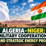 Algeria-Niger: Military cooperation, oil and strategic energy projects