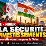 De la protection des frontières à la sécurisation des investissements : l’Algérie et le Niger redéfinissent l’équation de la sécurité et du développement au Sahel