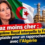 Gaz moins cher : Ségolène Royal interpelle la France et plaide pour un rapprochement avec l’Algérie