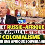 Sommet Russie–Afrique : Tebboune appelle à mettre fin au colonialisme et à bâtir une Afrique souveraine