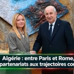 Algérie : entre Paris et Rome, deux partenariats aux trajectoires contrastées