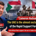 Cameron Hudson: UAE is virtually the sole backer of the RSF..without its support the war in Sudan would not continue