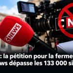 France : la pétition pour la fermeture de CNews dépasse les 133 000 signatures